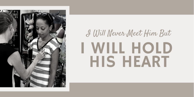 I will never meet him but I will hold his heart - blog banner